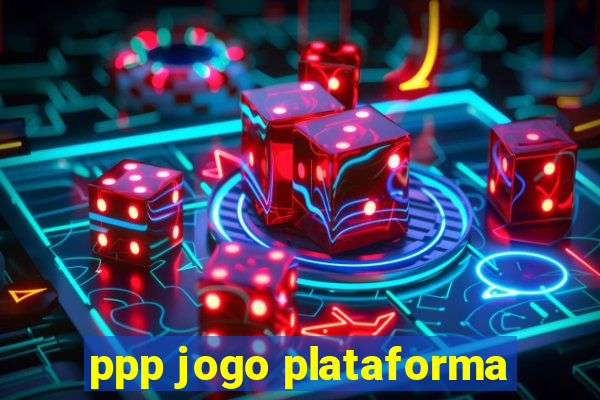 ppp jogo plataforma